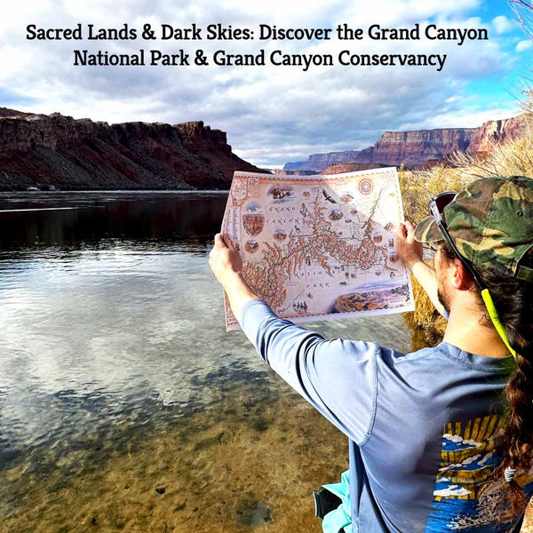 SACRED LANDS & DARK SKIES: DISCOVER THE GRAND CANYON NATIONAL PARK & GRAND CANYON CONSERVANCY